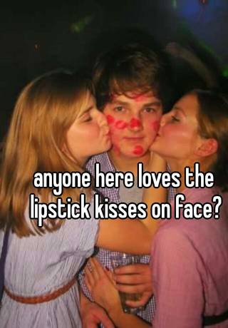 Lipstick Kisses On Face